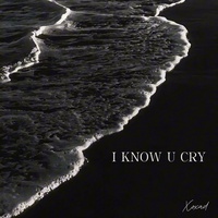 I know u cry