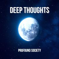 Deep Thoughts