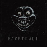 FACETROLL (SLOWED)