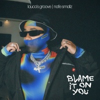 Blame It On You ((Loucas Groove Remix))