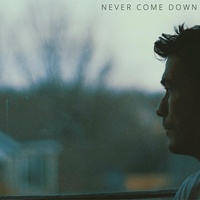 Never Come Down
