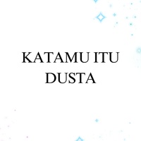 Katamu Itu Dusta