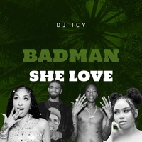 BadMan She Love