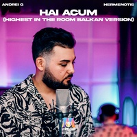 Hai acum - Highest In The Room Balkan Version