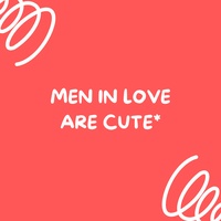 MEN IN LOVE ARE CUTE*