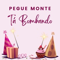 Pegue Monte Tá Bombando