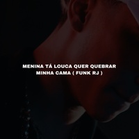 Menina tá louca Quer quebrar minha Cama Funk Rj