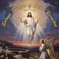 Aleluya Aleluya el Señor Resucitó