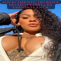 Aquecimento do Baile do São Pedro X Ta Usando Lança