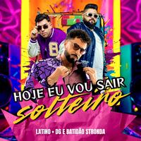 Hoje Eu Vou Sair Solteiro