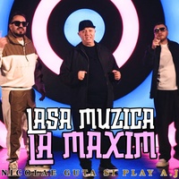 Lasa muzica la maxim