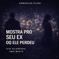 Arrocha Funk Mostra pro Seu Ex Oq Ele Perdeu