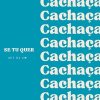 Se Tu Quer Cachaça