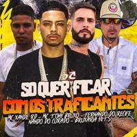 So Quer Ficar Com os Traficantes