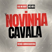 Novinha Cavala (Remix Arrochadeira)