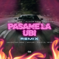 PASAME LA UBI (feat. Anyuri & Fulo El Yeyo) - Remix