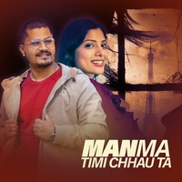 Manma Timi Chhau Ta