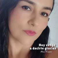 Hoy Vengo a Decirte Gracias