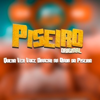 Piseiro Original - Quero Ver Você Dancar na Onda do Piseiro