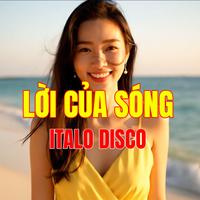 LỜI CỦA SÓNG - Italo Disco