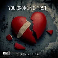 YOU BROKE ME FIRST