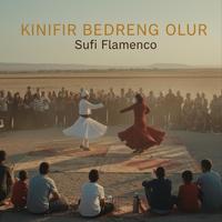 Kınıfır Bedreng Olur - Sufi Flamenco