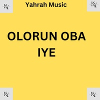 OLORUN OBA IYE