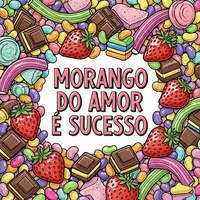 MORANGO DO AMOR É SUCESSO