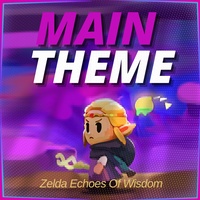 Main Theme (From: "Zelda Echoes Of Wisdom")