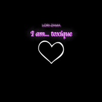 I am... Toxique