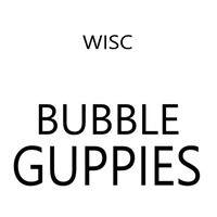 Bubble Guppies (Van Grind Riddim)