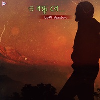 O Bondhu Re Lofi Version