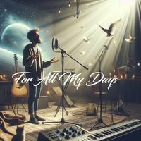 FOR ALL MY DAYS (Worship Song)