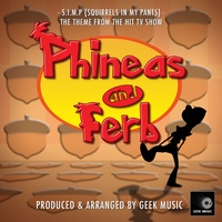 S.I.M.P (Squirrels In My Pants) [From 'Phineas And Ferb']