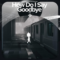 How Do I Say Goodbye - Remake Cover