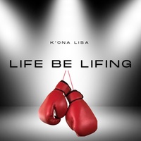 LIFE BE LIFING