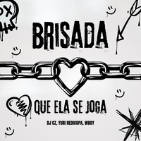 Brisada Que Ela Se Joga