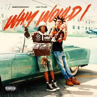 Why Would I? (Feat. Luh Tyler)