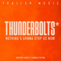 Nothing's Gonna Stop Us Now (Thunderbolts Theme) - Trailer Music