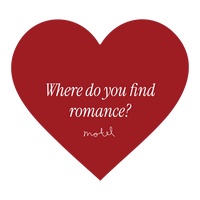 WHERE DO YOU FIND ROMANCE?