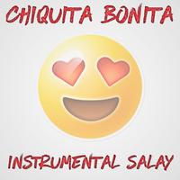 Chiquita Bonita (Instrumental Salay)