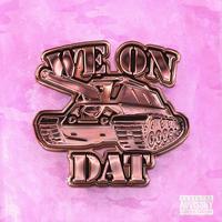 We On Dat