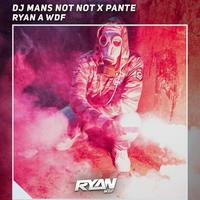 Dj Mans Not Not X Pante