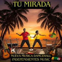 Tu Mirada – Nueva Musica Dancehall