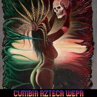CUMBIA AZTECA WEPA