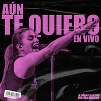 Aún Te Quiero (feat. La banda de Carlitos) - En Vivo