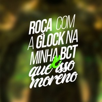 Roça Com a Glock na Minha Bct X Que Isso Moreno