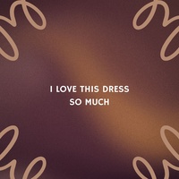 I LOVE THIS DRESS SO MUCH