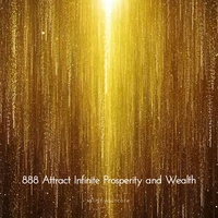 888 Attract Infinite Prosperity and Wealth