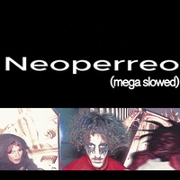 Neoperreo - Mega Slowed